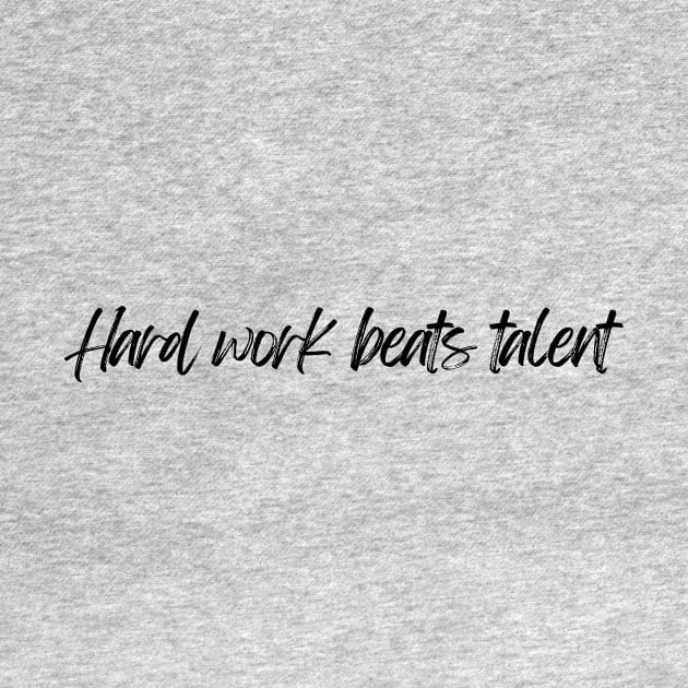 Hard Work Beats Talent - Motivational and Inspiring Work Quotes by BloomingDiaries